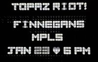 Topaz Riot at Finnegan's