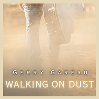 New EP-Walking on Dust by Gerry Gareau