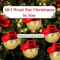 All I Want For Christmas Is You by Fulginiti Family Band