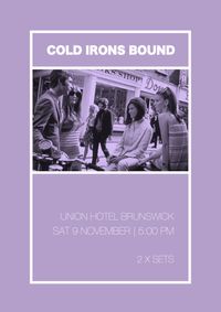Cold Irons Bound - 2 Sets at UHB