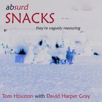 Absurd Snacks by Tom Houston & David Harper Gray