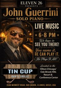 John Guerrini @ Tin Cup Bar & Grille - Hilton Oak Brook Hills Resort