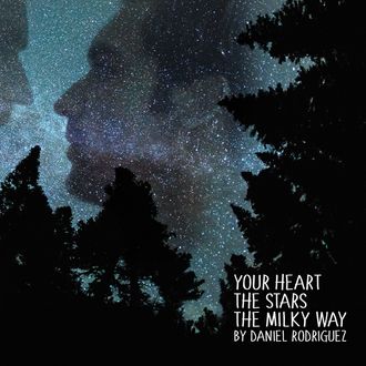Daniel Rodriguez - Your Heart The Stars The Milky Way - Produced by Darren Garvey