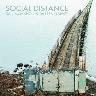 Dan McMahon & Darren Garvey - Social Distance - Produced by Dan McMahon and Darren Garvey