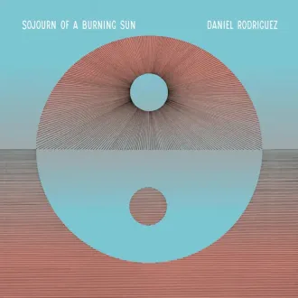 Daniel Rodriguez - Sojourn of a Burning Sun - Produced by Darren Garvey