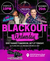 MESSES Entertainment Presents: BLACKOUT Wednesday | FLAWL3SS x MESSES | Drums, Decks & Debauchery