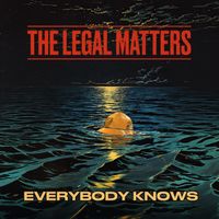 Everybody Knows by The Legal Matters