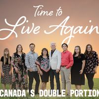 Time to Live Again by Canada's Double Portion