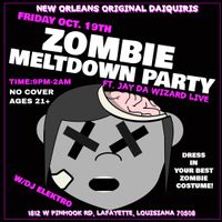 Zombie Meltdown Party Ft. Jay Da Wizard @ N.O. Original Daiquiris
