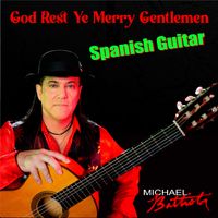 God Rest Ye Merry Gentlemen (Spanish Instrumental Guitar Version) by Michael Battista 