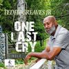 ONE LAST CRY - TEDDY GREAVES JR - ONE LAST CRY