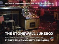 The Stonewall Jukebox:  A Documentary Concert Benefitting The Stonewall Community Foundation