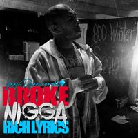 BROKE NIGGA RICH LYRICS  by LEXX DIAMONDS 