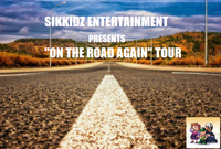 Sikkidz Entertainment Presents "On The Road Again" Tour
