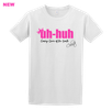 Uh-huh 2.0 T-Shirt (White)