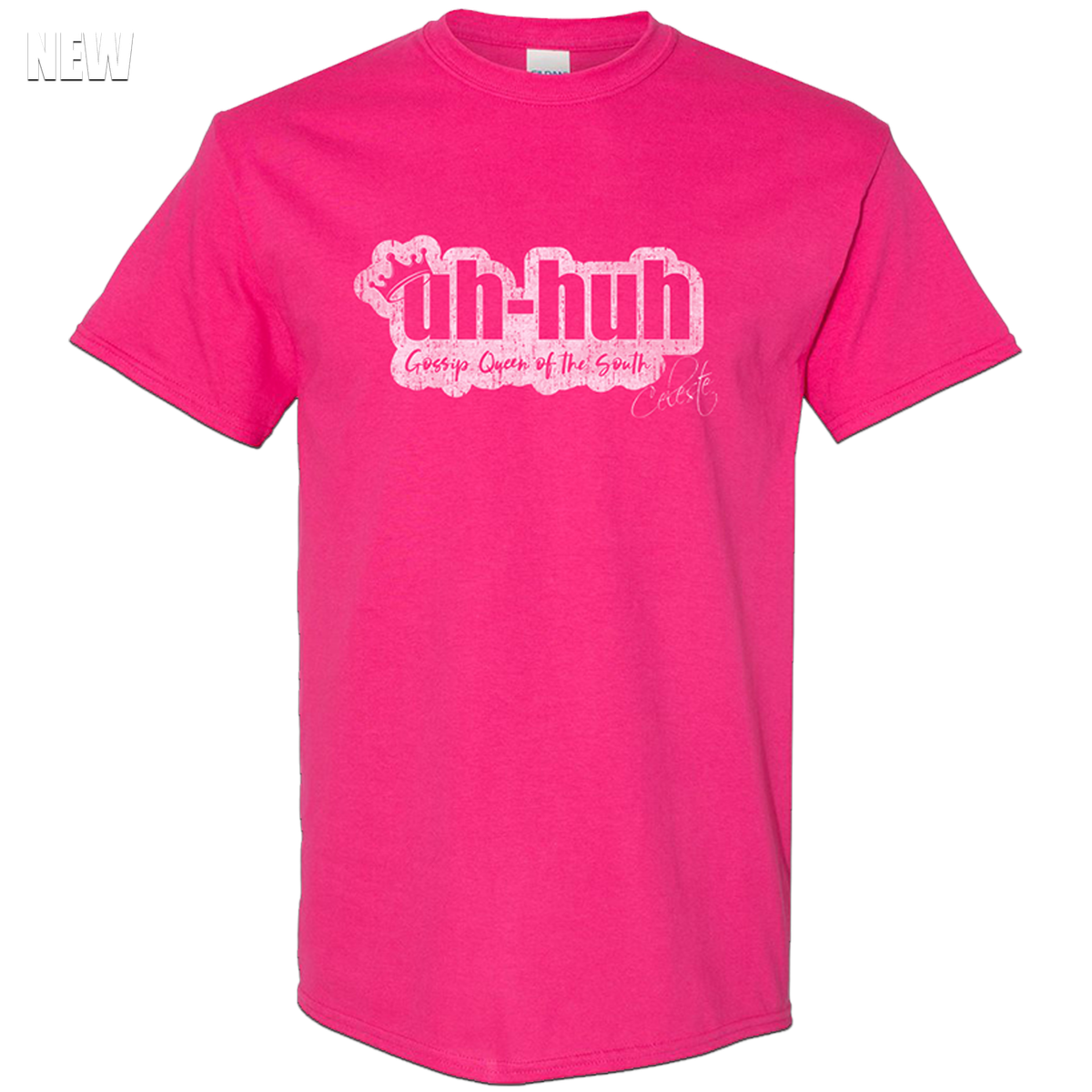 GOSSIP QUEEN OF THE SOUTH "UH-HUH" TEE (PINK) - Youth & Adult