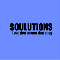 Love Don't Come That Easy  by SouLutions
