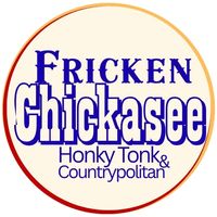 Fricken Chickasee - Honky Tonk Tuesday