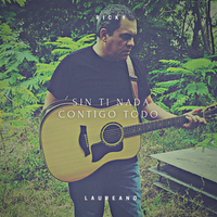 Sin Ti Nada Contigo Todo - Versión Acústica de Ricky Laureano