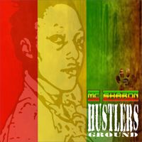 HUSTLERS GROUND by MC Sharon (aka Decibelle aka Alshaverb)