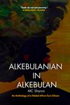 Alkebulanian in Alkebulan - An Anthology of a Global Afree-Can Citizen