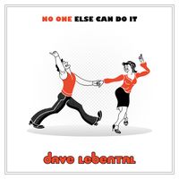 No One Else Can Do It by Dave Lebental