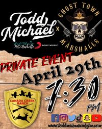 Todd Michael & The Ghost Town Marshalls - PRIVATE EVENT @ Canada Creek Ranch