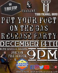 Todd Michael Band "Put Your Foot On The Gas" Release Party wsg; Jordan Frederick 