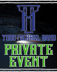 Todd Michael Band - PRIVATE EVENT