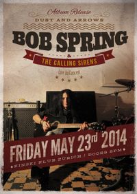 Bob Spring & The Calling Sirens - Dust And Arrows Release and...