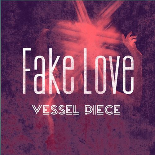 Vessel Piece Fake Love