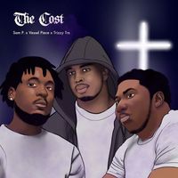 The Cost by Sam Purpose (feat. Vessel Piece & Trizzy Tre)