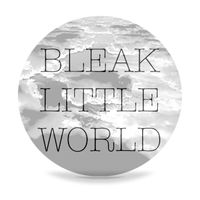 Bleak Little World at Eck's Saloon!