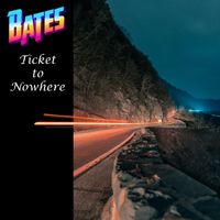 Ticket to Nowhere (Single) by BATES