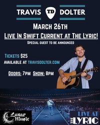 Travis Dolter: Live At The Lyric Swift Current!