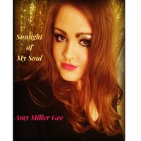 Sunlight of My Soul by Amy Miller Gee