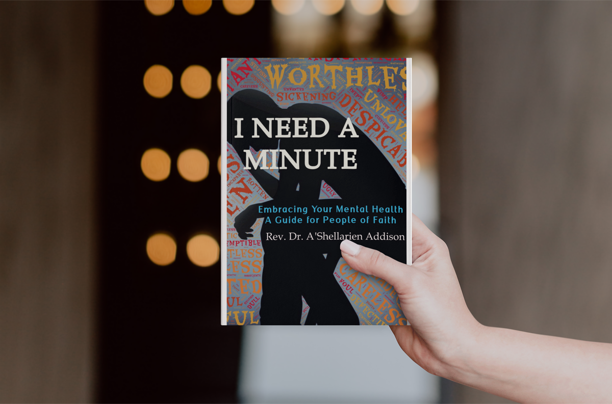 I Need A Minute: Embracing Your Mental Health: A Guide for People of Faith