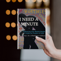 I Need A Minute: Embracing Your Mental Health: A Guide for People of Faith