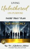 Living Unbothered On Purpose: Pause Pray Plan