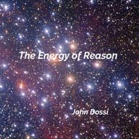 The Energy of Reason by John Dossi