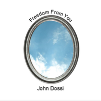 Freedom From You by John Dossi