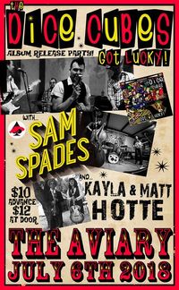 The Dice Cubes - "Got Lucky" Album Release Party/ w Special Guests Sam Spades, & Kayla and Matt Hotte