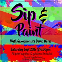 "Sip & Paint" with saxophonist David Davis