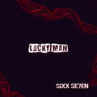 Lucky Man by SIXX SE7EN