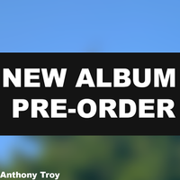New Album Pre-order by Anthony Troy