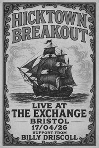 Exchange (Bristol) - Hicktown Breakout & Support from Billy Driscoll