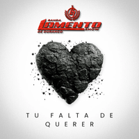 Tu Falta De Querer by Banda Lamento Show De Durango