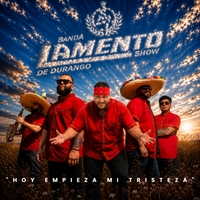 Hoy Empieza Mi Tristeza by Banda Lamento Show De Durango