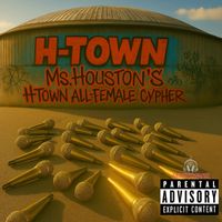 Ms.Houston's HTown All-Female Cypher (Full Version) by Cl'Che' & K-Water