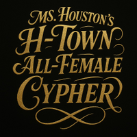 MHHAFC Ms.Houston's HTown All-Female Cypher Appreciation, Music & Video Release